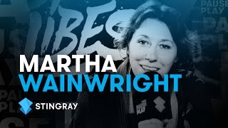 Martha Wainwright Interview | Stingray PausePlay