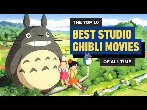The 10 Best Studio Ghibli Movies, Ranked