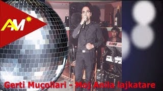 Gerti Mucollari - Moj Anila Lajkatare