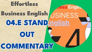 04.e Stand Out Commentary - Effortless Business English
