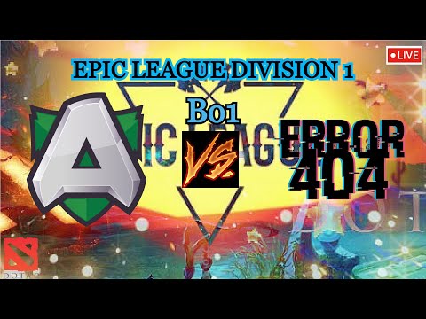 🔴[DOTA2 LIVE] ALLIANCE vs JUST ERROR Bo1 -EPIC LEAGUE DIVISION 1