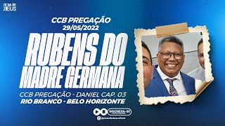 CCB PREGAÇÃO RUBENS DO MADRE GERMANA - DANIEL CAP.03 EM BH