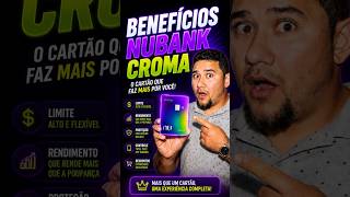 BENEFICOS NO NOVA NUBANK CROMA TOP DEMAIS...