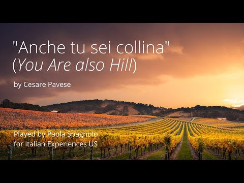 "Anche tu sei collina" (You Are Also Hill), by Cesare Pavese.