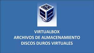 Tipos de Archivos de discos duros virtuales en Virtualbox