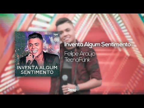Felipe Araújo Feat. Dj Diego Evolution - Inventa Algum Sentimento (Exclusiva) 2020
