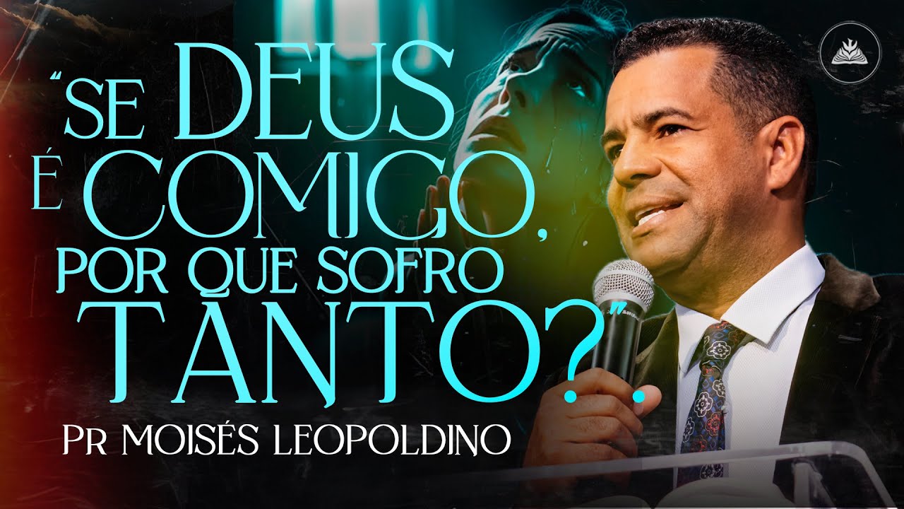 Se Deus é Comigo, Por que Eu Sofro Tanto?