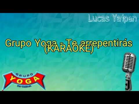 Te arrepentiras - grupo yoga (Karaoke)