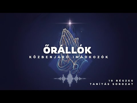 Személyes ima, lelki egészség // Őrállók képzés 1. Rész