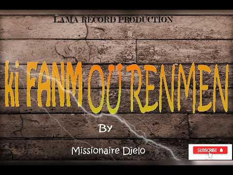 Ki FANM OU RENMEN BY MISSIONAIRE DJELO