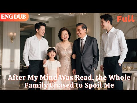 [ENG DUB]🌟After the Family Gained Mind-Reading, the Real Heiress Dropped the Act#drama#minidrama