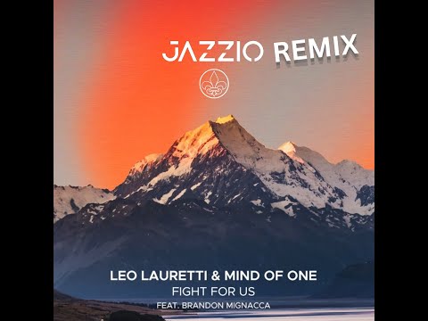Leo Lauretti, Mind Of One & Brandon Mignacca - Fight For Us (Jazzio Remix)