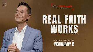 Real Faith Works | Peter Tan-Chi | Run Through