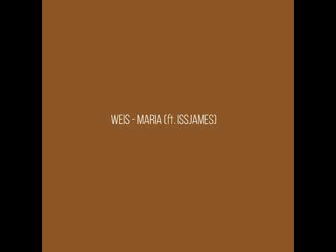 Weis - Maria (ft.Issjames)