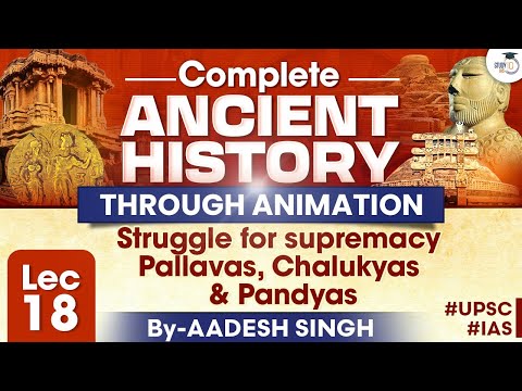 Complete History Through Animation | Lec 18 | Struggle for Supremacy Pallavas, Chalukyas & Pandyas