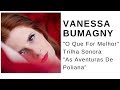 Vanessa Bumagny - O Que For Melhor (Trilha Sonora As Aventuras De Poliana)