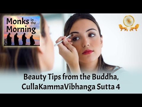 Monks in the Morning 🌄  123 Beauty Tips from the Buddha, CullaKammaVibhanga Sutta 4