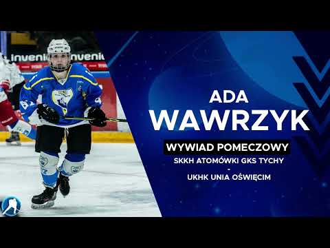 Ada Wawrzyk po meczu SKKH Atomówki GKS Tychy - UKHK Unia Oświęcim