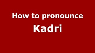 How to pronounce Kadri