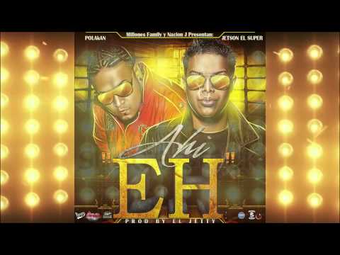 Jetson El Super - Ahi Eh! Ft. Polakan