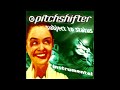 Pitchshifter Subject To Status Instrumental