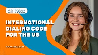 International Dialing Code for the US Explained | Teloz Telecom Insights