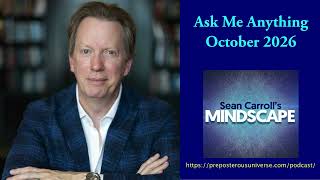 Mindscape Ask Me Anything, Sean Carroll | October 2026