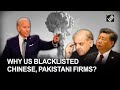 Pakistani Chinese Firms Among 37 Put On US Trade Blacklist