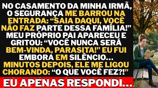 "Meu pai me ELIMINOU DO CASAMENTO da minha irmã: VOCÊ NUNCA SERÁ BEM-VINDA, PARASITA da família!"