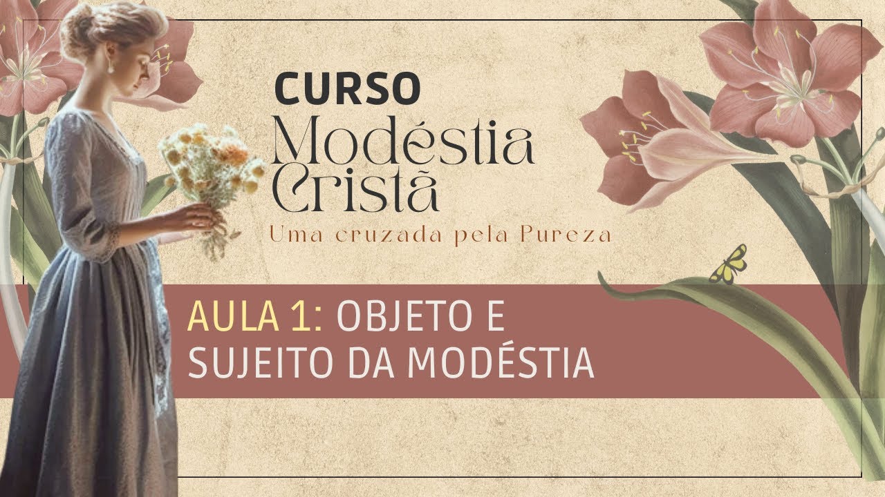 AULA 1: O QUE É A MODÉSTIA? | Curso Modéstia Cristã