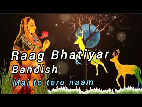 Raag Bhatiyar | Bandish | Mai To Tero Naam @indian-music-and-nature
