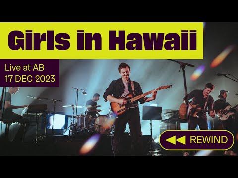 Girls in Hawaii Live at AB - Ancienne Belgique (Rewind concert)