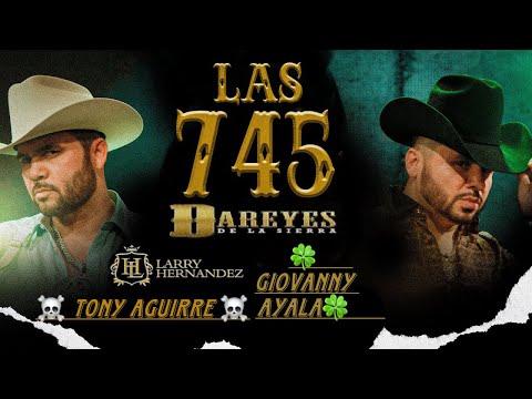 Dareyes De La Sierra x Larry Hernández x Giovanny Ayala x Tony Aguirre || Las 745 💀DjTauro💀