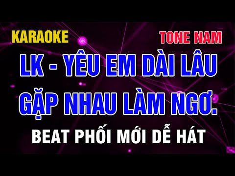 Liên Khúc Yêu Em Dài lâu karaoke tone nam