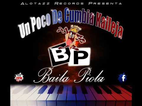 Baila Piola ( Un Poko De Cumbia Kalleja) *2017*