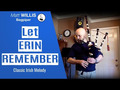 Let Erin Remember (4/4 March) performed by Matt Willis Bagpiper on the Great Highland Bagpipes