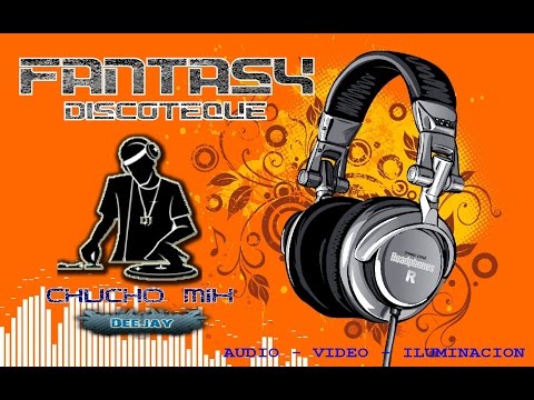 LA HORA LOCA MIX 2014 (FANTASY DISCOTEQUE CHUCHO MIX)