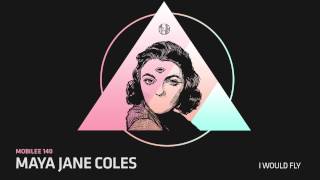 Maya Jane Coles - I Would Fly - mobilee140