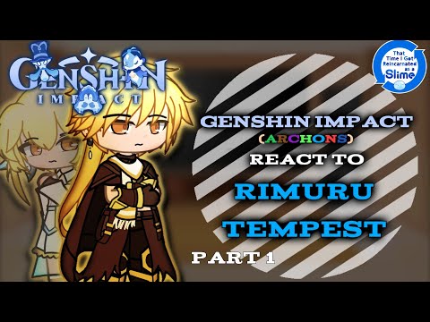 Genshin Impact (Archons) react to Rimuru Tempest「AU」「Part 1/7」