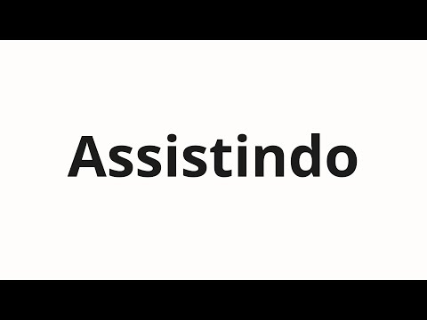 How to pronounce Assistindo