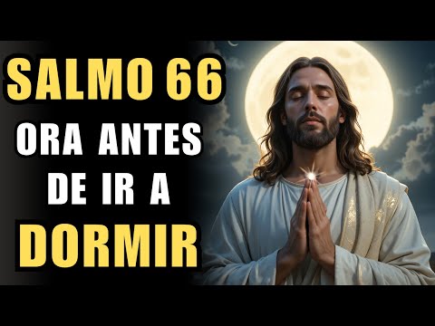 Salmo 66 ANTES de Dormir | Conecta con Dios y Descansa Profundamente