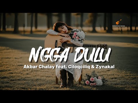 Ngga Dulu &ndash; Akbar Chalay ft. Ciloqciliq & Zynakal | Cover Sebatas Rasa