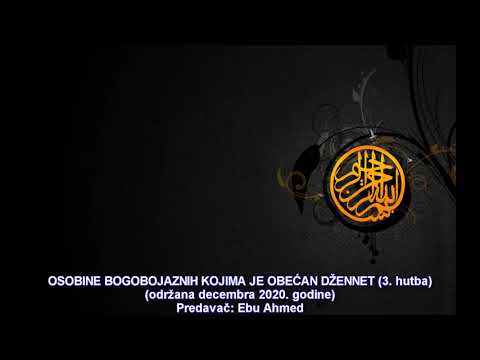 OSOBINE BOGOBOJAZNIH KOJIMA JE OBEĆAN DŽENNET 3. hutba - Ebu Ahmed