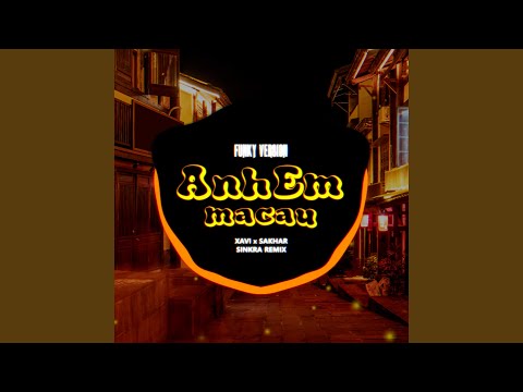 Anh Em MaCau (Sinkra Remix) (Funky Version)