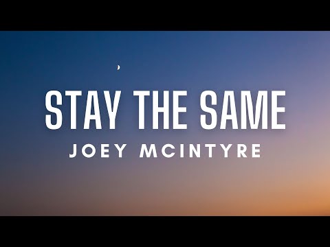 Joey McIntyre - Stay The Same (Lyrics)