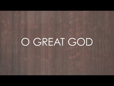 O Great God (feat. Matt Boswell) - Official Lyric Video