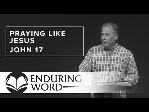 Praying Like Jesus - John 17