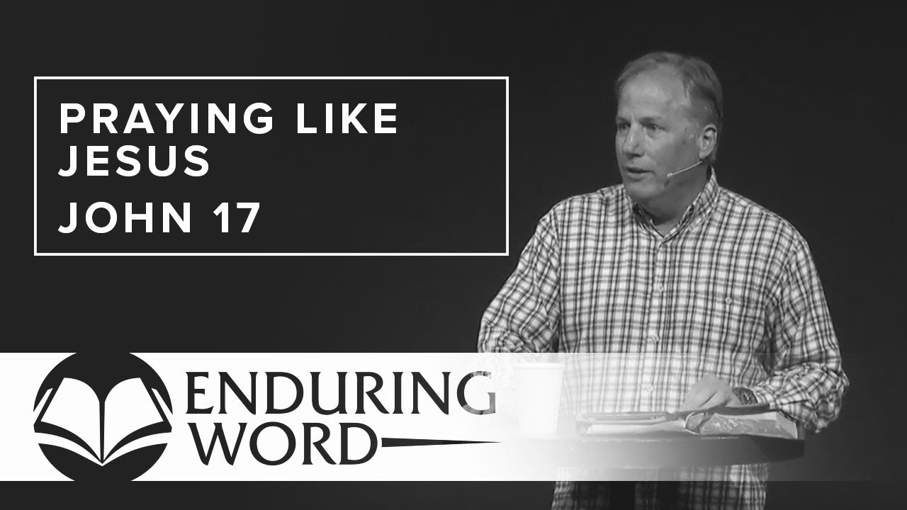 Praying Like Jesus - John 17