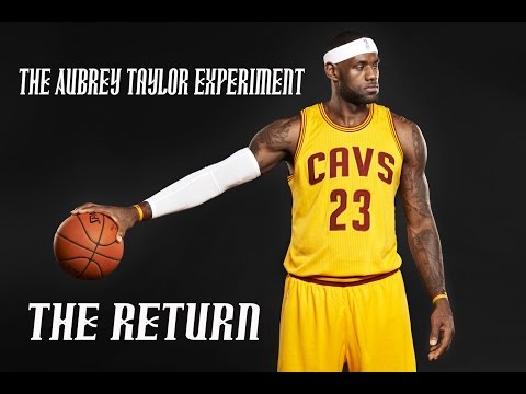 The Aubrey Taylor Experiment - The Return (I'm Coming Home - Lebron James Rap)