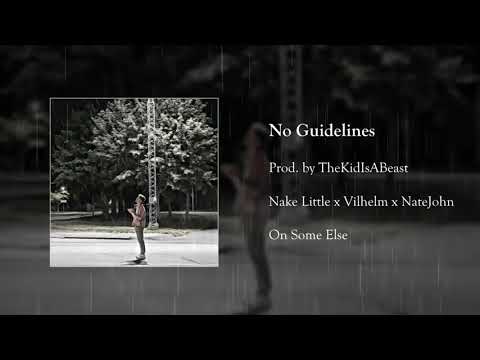 Nake Little x NateJohn x Vilhelm - No Guidelines (Prod. TheKidIsABeast)